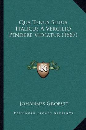 Qua Tenus Silius Italicus a Vergilio Pendere Videatur (1887)