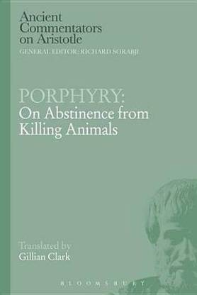 Porphyry: On Abstinence from Killing Animals: Buy Porphyry: On Abstinence from Killing Animals by Clarke G at Low Price in India Porphyry: On Abstinence from Killing Animals: Buy Porphyry: On Abstinence from Killing Animals by Clarke G at Low Price in India