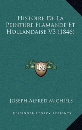 Histoire de La Peinture Flamande Et Hollandaise V3 (1846)
