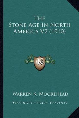 The Stone Age in North America V2 (1910) the Stone Age in North America V2 (1910)