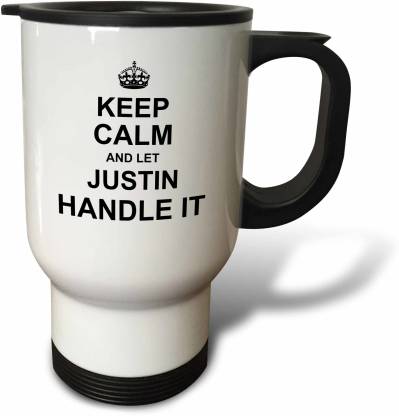 3dRose Keep Calm and Let Justin Handle it - funny personal name - Stainless  Steel Coffee Mug Price in India - Buy 3dRose Keep Calm and Let Justin  Handle it - funny