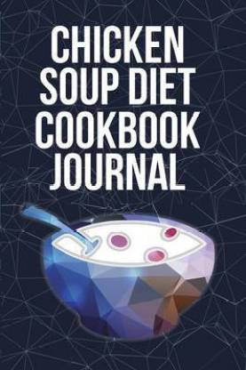 Chicken Soup Diet Cookbook Journal