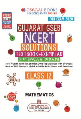 Rmhlbrrebinyym After completing the chapters of ncert students should go through previous year papers to. https www flipkart com oswaal gujarat gseb ncert solutions textbook exemplar class 12 mathematics book for march 2020 exam p itma56c7e041a47c