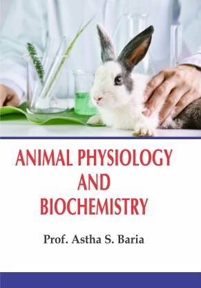 Animal Physiology and Biochemistry: Buy Animal Physiology and Biochemistry  by Prof. Astha S. Baria at Low Price in India 