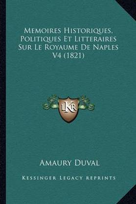 Memoires Historiques, Politiques Et Litteraires Sur Le Royaume De Naples V4 (1821)