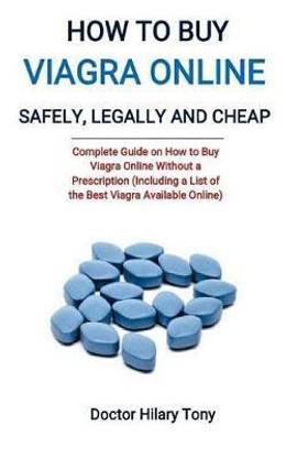 How To Buy Viagra Online Safely, Legally And Cheap: Buy How To Buy Viagra  Online Safely, Legally And Cheap By Tony Doctor Hilary At Low Price In India  | Flipkart.com