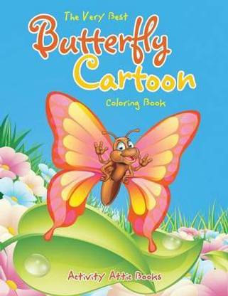 The Very Best Butterfly Cartoon Coloring Book: Buy The Very Best Butterfly Cartoon Coloring Book by Activity Attic Books at Low Price in India | The Very Best Butterfly Cartoon Coloring Book: Buy The Very Best Butterfly Cartoon Coloring Book by Activity Attic Books at Low Price in India |