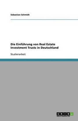 Die Einfuhrung von Real Estate Investment Trusts in Deutschland