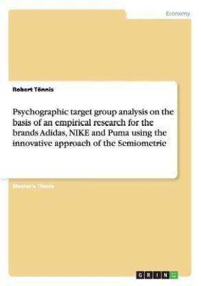 Atlantische Oceaan gek geworden Verrassend genoeg Psychographic target group analysis on the basis of an empirical research  for the brands Adidas, NIKE and Puma using the innovative approach of the  Semiometrie: Buy Psychographic target group analysis on the