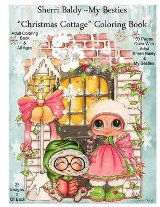 Sherri Baldy My Besties Christmas Cottage Coloring Book Buy Sherri Baldy My Besties Christmas Cottage Coloring Book By Baldy Sherri Ann At Low Price In India Flipkart Com