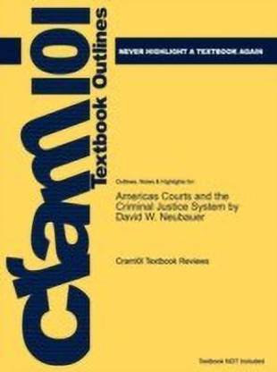 Studyguide For Americas Court S And The Criminal Justice System By Neubauer David W Isbn 9780495809906 Buy Studyguide For Americas Court S And The Criminal Justice System By Neubauer David W Isbn 9780495809906 By