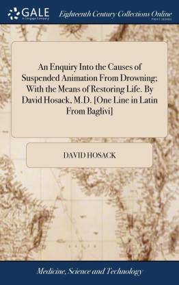 An Enquiry Into the Causes of Suspended Animation From Drowning; With the  Means of Restoring Life. By David Hosack, . [One Line in Latin From  Baglivi]: Buy An Enquiry Into the Causes