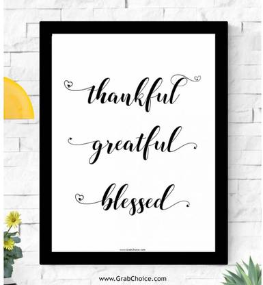Thankful Grateful Blessed Images Thankful Grateful Blessed Framed Poster For Room Photographic Paper -  Quotes & Motivation Posters In India - Buy Art, Film, Design, Movie, Music,  Nature And Educational Paintings/Wallpapers At Flipkart.com