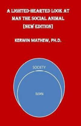 A Light-Hearted Look At Man The Social Animal [New Edition]: Buy A  Light-Hearted Look At Man The Social Animal [New Edition] by Mathew Kerwin  at Low Price in India 