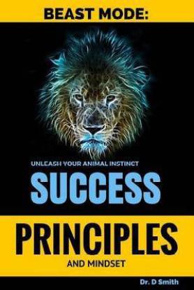 Beast mode principles and mindset of success, unleash your inner animal:  Buy Beast mode principles and mindset of success, unleash your inner animal  by Smith Darnell at Low Price in India |