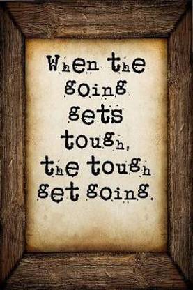 Buy When The Going Gets Tough The Tough Get Going By So Good At Low Price In India