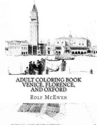 Download Adult Coloring Book Venice Florence And Oxford Buy Adult Coloring Book Venice Florence And Oxford By Mcewen Rolf At Low Price In India Flipkart Com