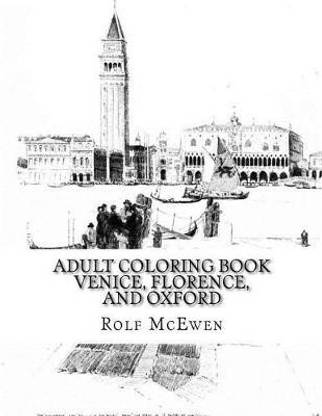 Download Adult Coloring Book Venice Florence And Oxford Buy Adult Coloring Book Venice Florence And Oxford By Mcewen Rolf At Low Price In India Flipkart Com