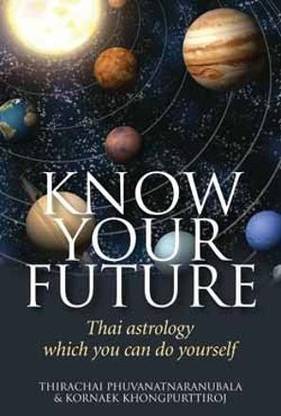 Buy Know Your Future by Thirachai Phuvanatnaranubala at ...