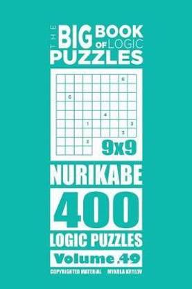 The Big Book Of Logic Puzzles Nurikabe 400 Logic Volume 49 Buy The Big Book Of Logic Puzzles Nurikabe 400 Logic Volume 49 By Krylov Mykola At Low Price In India Flipkart Com