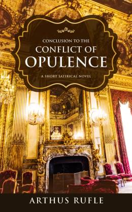 Conclusion to the Conflict of Opulence