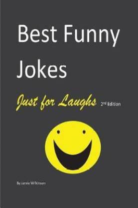 Best Funny Jokes Just for Laughs 2nd Edition: Buy Best Funny Jokes Just for  Laughs 2nd Edition by Wilkinson Jamie V at Low Price in India 