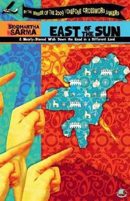 East of the Sun: A Nearly-stoned Walk Down the Road in a ...