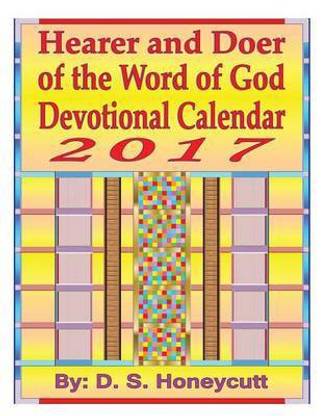 Hearer And Doer Of The Word Of God Devotional Calendar 17 Buy Hearer And Doer Of The Word Of God Devotional Calendar 17 By Honeycutt D S At Low Price In India Flipkart Com