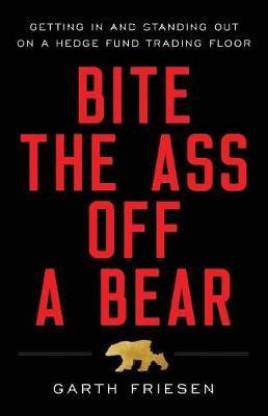 Bite the Ass Off a Bear