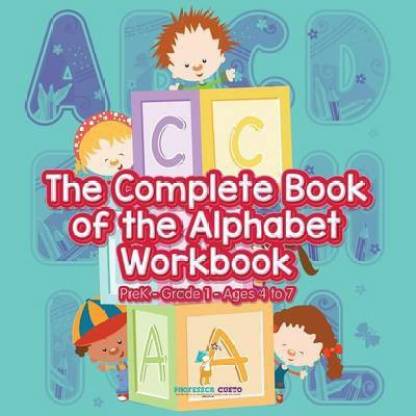 The Complete Book Of The Alphabet Workbook Prek Grade 1 Ages 4 To 7 Buy The Complete Book Of The Alphabet Workbook Prek Grade 1 Ages 4 To 7 By Gusto Professor