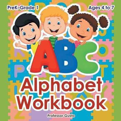 Alphabet Workbook Prek Grade 1 Ages 4 To 7 Buy Alphabet Workbook Prek Grade 1 Ages 4 To 7 By Professor Gusto At Low Price In India Flipkart Com