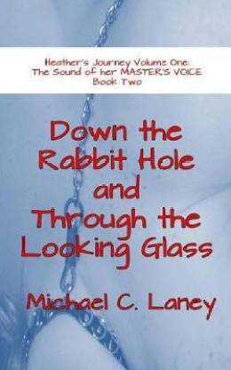 Down the Rabbit Hole and Through the Looking Glass