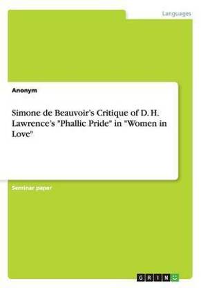 Simone De Beauvoir S Critique Of D H Lawrence S Phallic Pride In Women In Love Buy Simone De Beauvoir S Critique Of D H Lawrence S Phallic Pride In Women In Love By Anonym At Simone De Beauvoir S Critique Of D H Lawrence S Phallic Pride In Women In Love Buy Simone De Beauvoir S Critique Of D H Lawrence S Phallic Pride In Women In Love By Anonym At