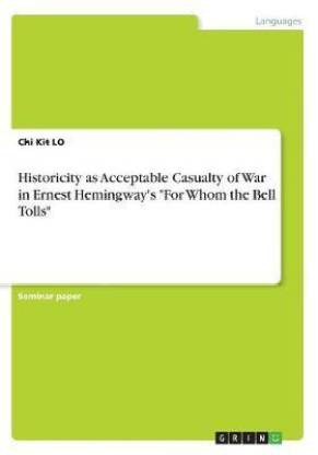 Historicity as Acceptable Casualty of War in Ernest Hemingway's For Whom the Bell Tolls