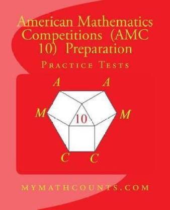 American Mathematics Competitions (AMC 10) Preparation Practice Tests