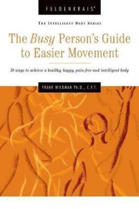 The Busy Person's Guide to Easier Movement