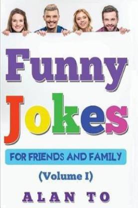 Funny Jokes for Friends and Family 1: Buy Funny Jokes for Friends and  Family 1 by To Alan at Low Price in India 