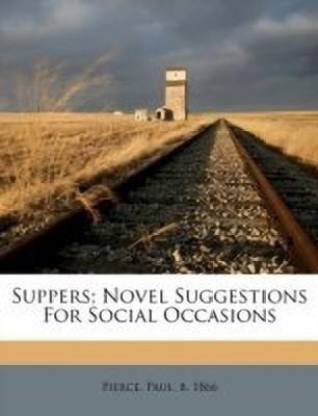 Suppers; Novel Suggestions for Social Occasions