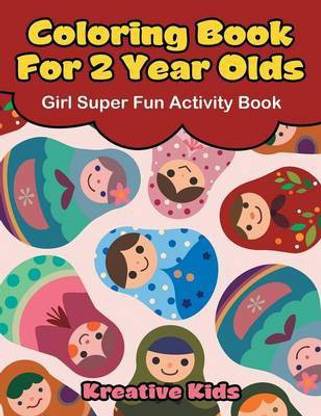Download Coloring Book For 2 Year Olds Girl Super Fun Activity Book Buy Coloring Book For 2 Year Olds Girl Super Fun Activity Book By Kreative Kids At Low Price In India Flipkart Com