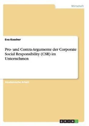 Pro Und Contra Argumente Der Corporate Social Responsibility Csr Im Unternehmen Buy Pro Und Contra Argumente Der Corporate Social Responsibility Csr Im Unternehmen By Koscher Eva At Low Price In India Flipkart Com