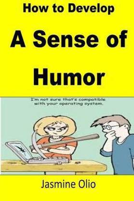 How To Develop A Sense Of Humor: Buy How To Develop A Sense Of Humor By  Olio Jasmine At Low Price In India | Flipkart.com