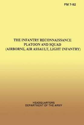 The Infantry Reconnaissance Platoon And Squad Fm 7 92 Airborne Air Assault Light Infantry Buy The Infantry Reconnaissance Platoon And Squad Fm 7 92 Airborne Air Assault Light Infantry By Department Of The Army