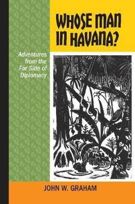 Whose Man In Havana Buy Whose Man In Havana By Graham John W At Low Price In India Flipkart Com