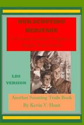 Our Scouting Heritage - LDS Edition: Buy Our Scouting Heritage - LDS Edition by Hunt Kevin V at 