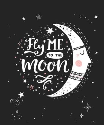 Fly Me To The Moon A Moon Quotes Wall Poster Romantic Poster Moon Poster Paper Print Decorative Posters In India Buy Art Film Design Movie Music Nature And Educational Paintings Wallpapers At Flipkart Com