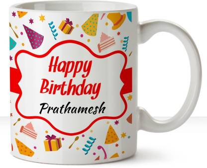HUPPME Happy Birthday Prathamesh Ceramic Name White Coffee Ceramic Coffee  Mug Price in India - Buy HUPPME Happy Birthday Prathamesh Ceramic Name  White Coffee Ceramic Coffee Mug online at 