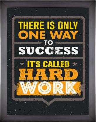 Motivational Poster Quote There Is Only One Way To Success Its Called Hard Work Photographic Paper Quotes Motivation Posters In India Buy Art Film Design Movie Music Nature