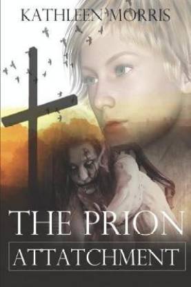 The Prion Attachment - A Christian Zombie Suspense Thriller