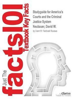 Studyguide For America S Courts And The Criminal Justice System By Neubauer David W Isbn 9781285062235 Buy Studyguide For America S Courts And The Criminal Justice System By Neubauer David W Isbn 9781285062235 By