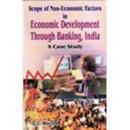 Scope Of Non Economic Factors In Economic Development Through Banking India A Case Study 01 Edition Buy Scope Of Non Economic Factors In Economic Development Through Banking India A Case Study 01 Edition By Scope Of Non Economic Factors In Economic Development Through Banking India A Case Study 01 Edition Buy Scope Of Non Economic Factors In Economic Development Through Banking India A Case Study 01 Edition By